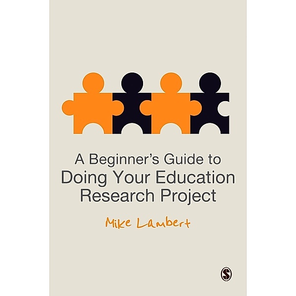 A Beginner's Guide to Doing Your Education Research Project, Mike Lambert