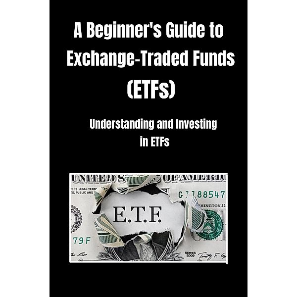 A Beginner's Guide to Exchange-Traded Funds (ETFs) / Financial Advice Detective, Shalna Omaye