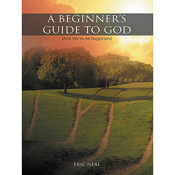 A Beginner's Guide to God, Eric Neal