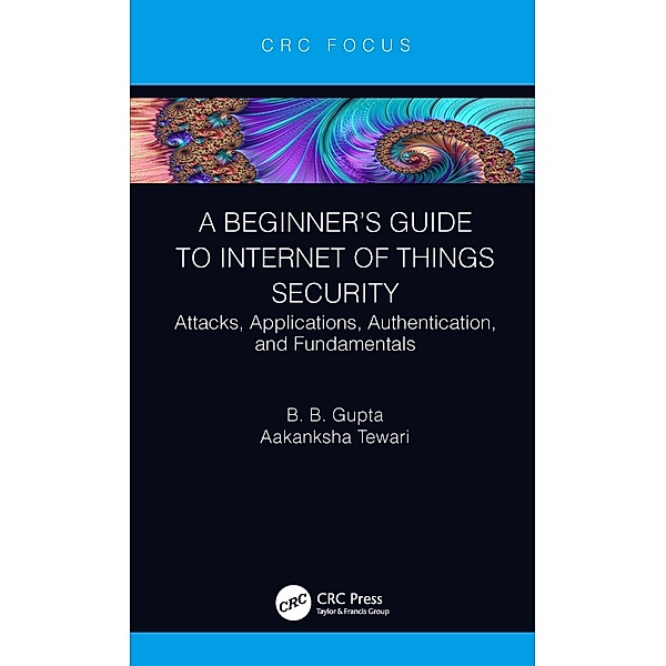 A Beginner's Guide to Internet of Things Security, Brij B. Gupta, Aakanksha Tewari