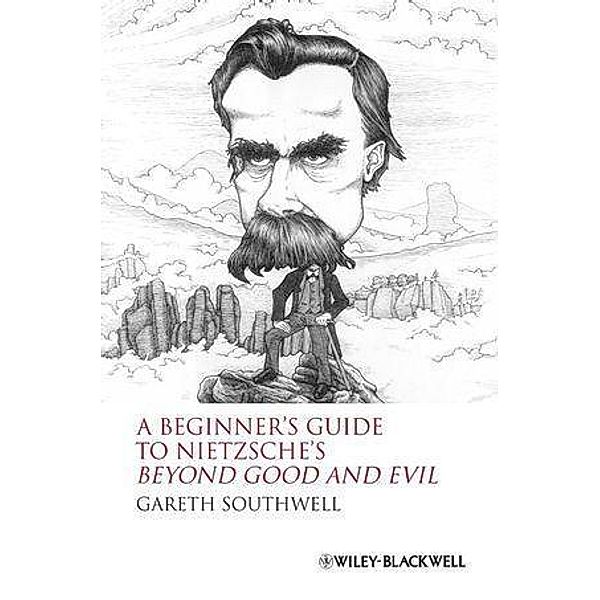 A Beginner's Guide to Nietzsche's Beyond Good and Evil, Gareth Southwell