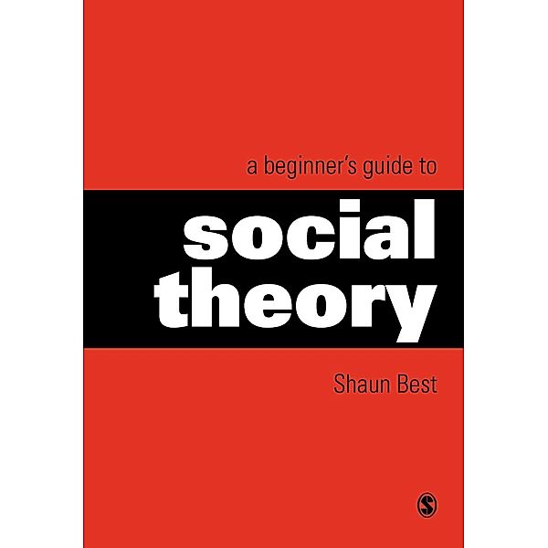 A Beginner's Guide to Social Theory, Shaun Best