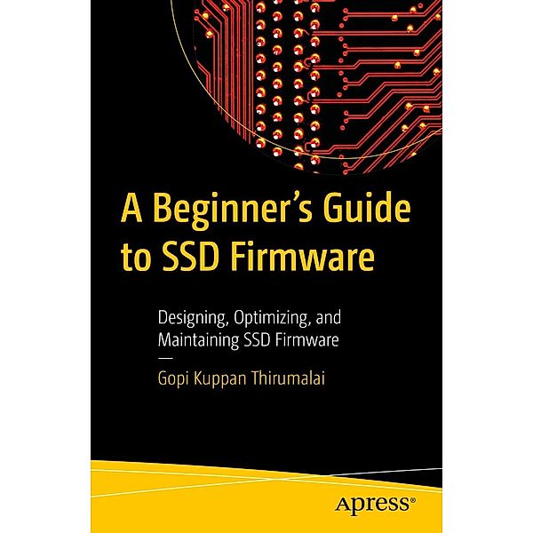 A Beginner's Guide to SSD Firmware, Gopi Kuppan Thirumalai