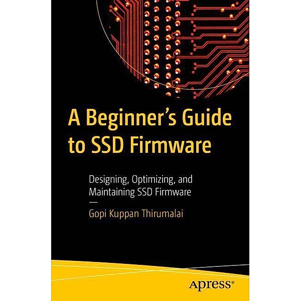 A Beginner's Guide to SSD Firmware, Gopi Kuppan Thirumalai