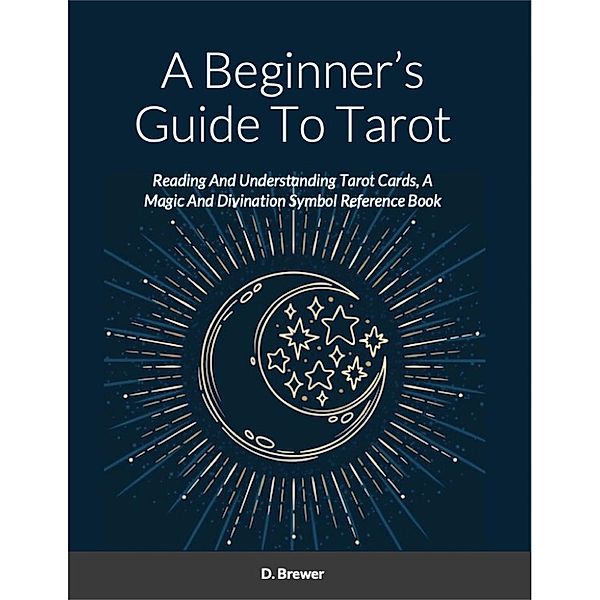 A Beginner's Guide To Tarot, D. Brewer