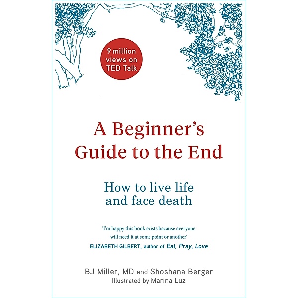 A Beginner's Guide to the End, BJ Miller, Shoshana Berger