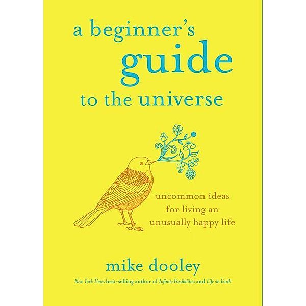 A Beginner's Guide to the Universe, Mike Dooley