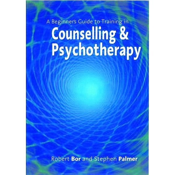 A Beginner's Guide to Training in Counselling & Psychotherapy
