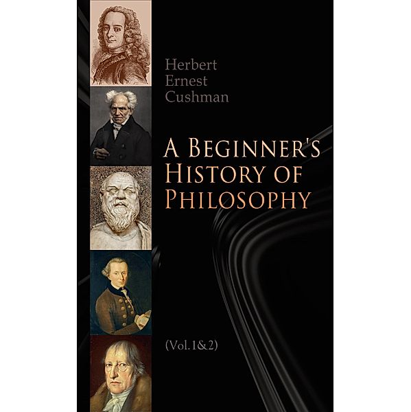 A Beginner's History of Philosophy (Vol. 1&2), Herbert Ernest Cushman