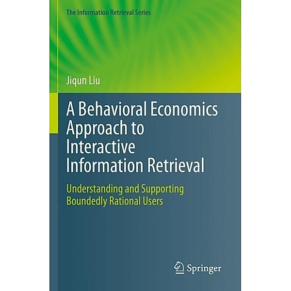 A Behavioral Economics Approach to Interactive Information Retrieval, Jiqun Liu
