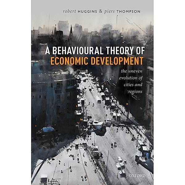 A Behavioural Theory of Economic Development, Robert Huggins, Piers Thompson