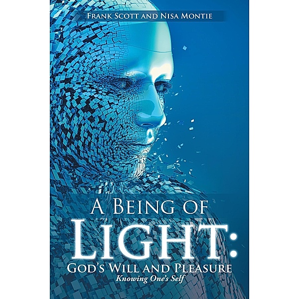 A Being of Light: God's Will and Pleasure, Frank Scott, Nisa Montie