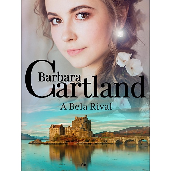 A Bela Rival / A Eterna Coleção de Barbara Cartland Bd.57, Barbara Cartland