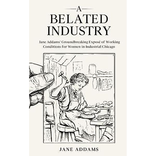 A Belated Industry, Jane Addams