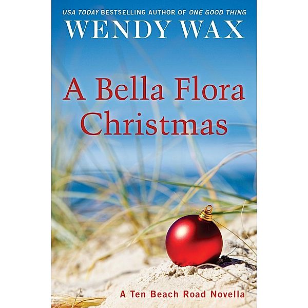 A Bella Flora Christmas / Ten Beach Road Series, Wendy Wax