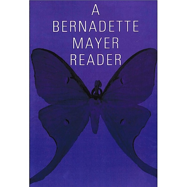 A Bernadette Mayer Reader, Bernadette Mayer
