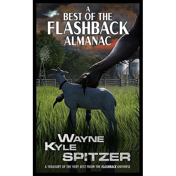 A Best of the Flashback Almanac: A Treasury of the Very Best from the Flashback Universe, Wayne Kyle Spitzer