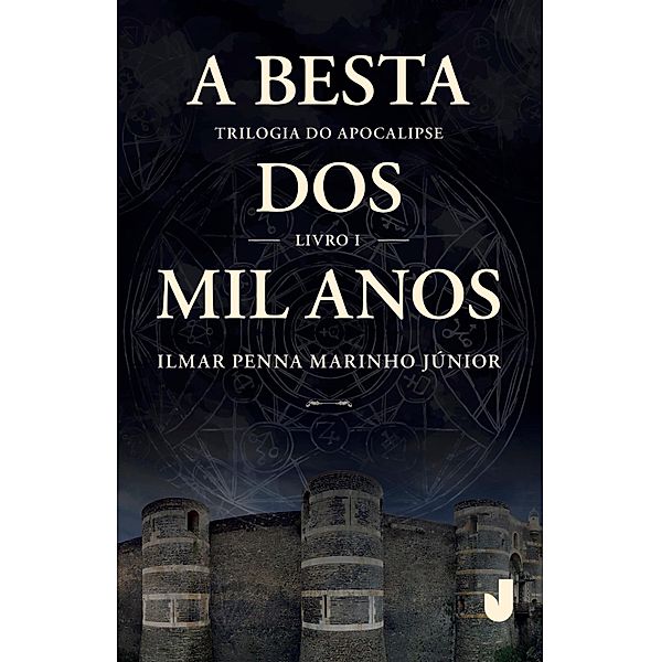 A besta dos mil anos / Trilogia do Apocalipse Bd.1, Ilmar Penna Marinho Júnior