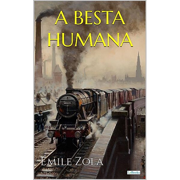 A BESTA HUMANA - Emile Zola, Émile Zola