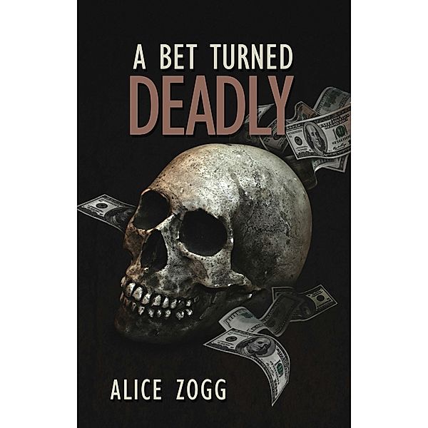 A Bet Turned Deadly / eBookIt.com, Alice Zogg