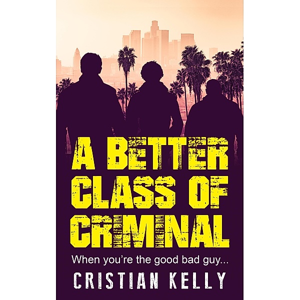 A Better Class of Criminal, Cristian Kelly