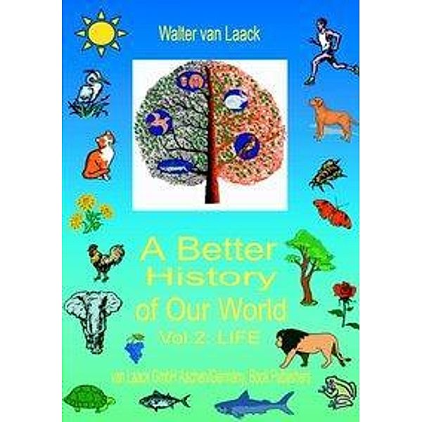 A Better History of Our World, Vol.  II,  LIFE, Walter van Laack