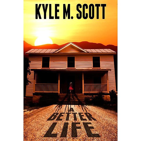 A Better Life, Kyle M. Scott
