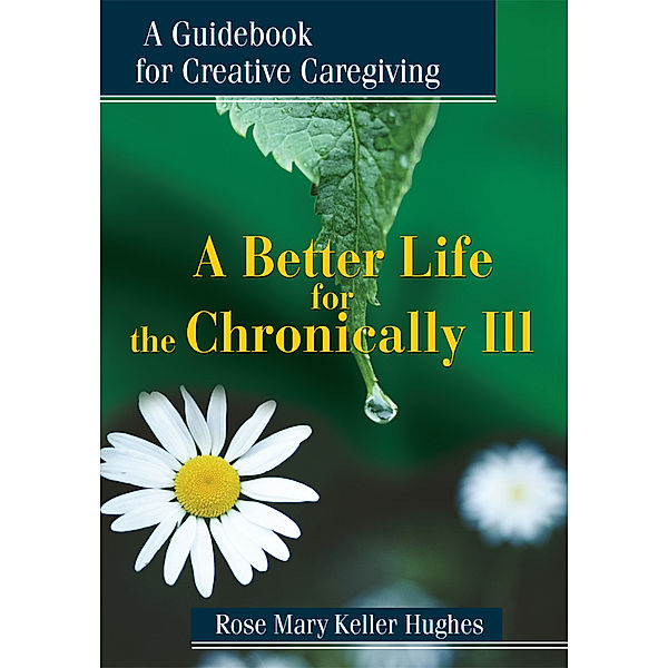 A Better Life for the Chronically Ill, Rose Mary Keller Hughes