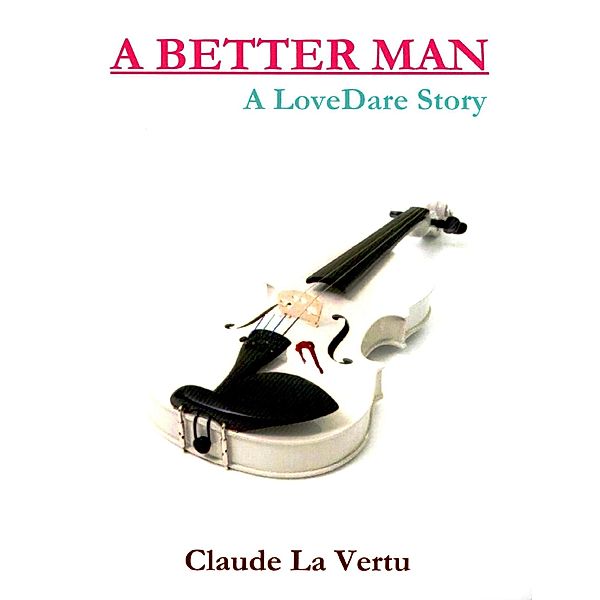 A Better Man - A Lovedare Story, Claude La Vertu