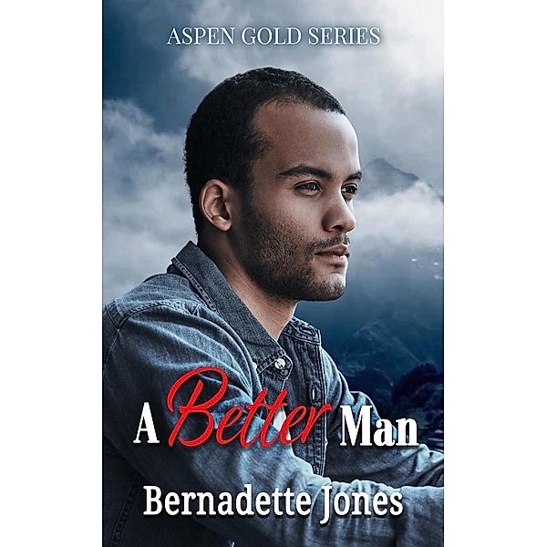 A Better Man (Aspen Gold Series, #19) / Aspen Gold Series, Bernadette Jones