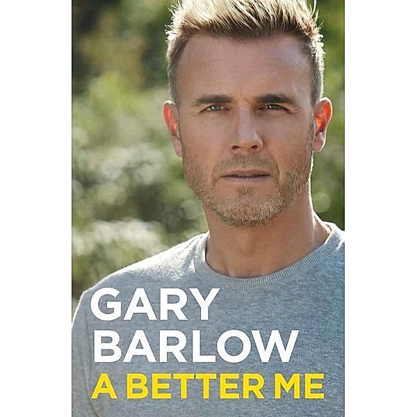 A Better Me: The Official Autobiography, Gary Barlow