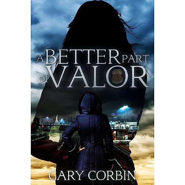 A Better Part of Valor (Valorie Dawes Thrillers, #3) / Valorie Dawes Thrillers, Gary Corbin