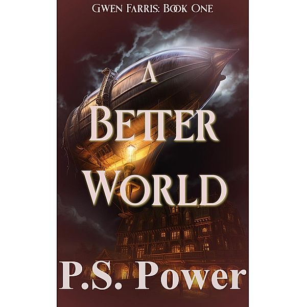 A Better World (Gwen Farris, #1) / Gwen Farris, P. S. Power