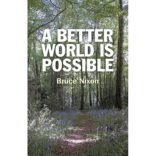 A Better World is Possible, Bruce Nixon