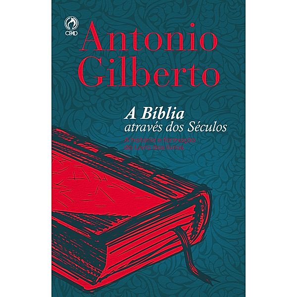 A Bíblia Através dos Séculos, Antônio Gilberto