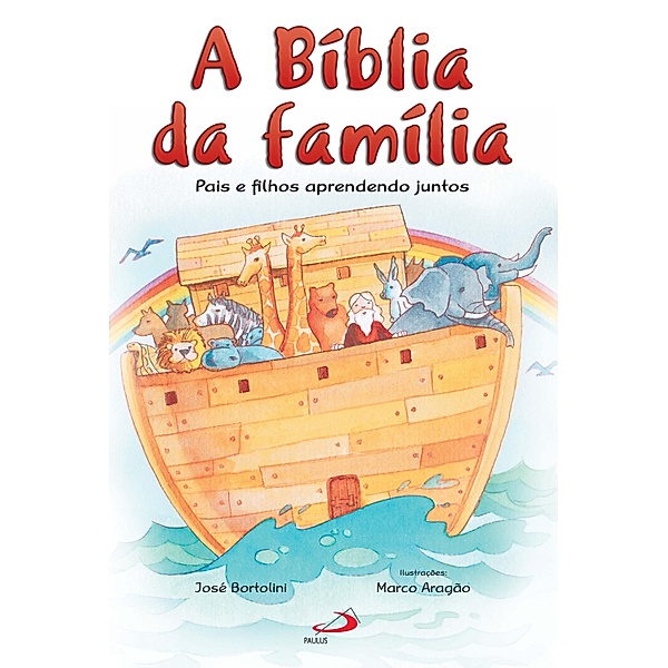 A Bíblia da família / Bíblias infantis, José Bortolini
