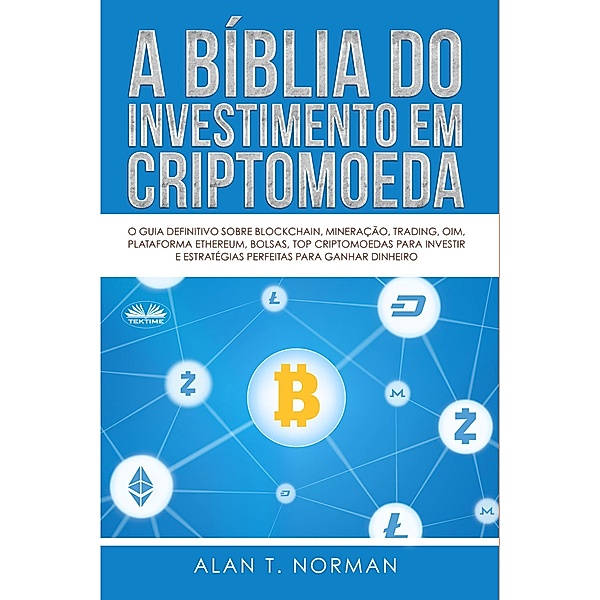 A Bíblia Do Investimento Em Criptomoeda, Alan T. Norman