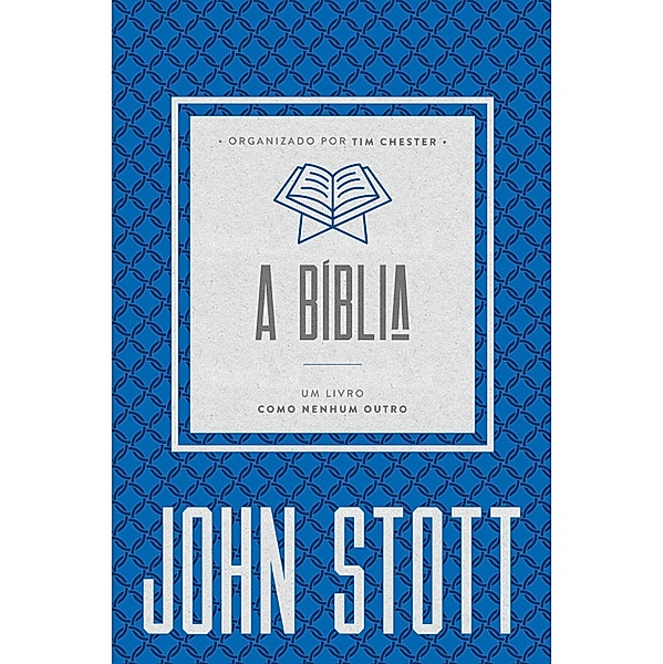 A Bíblia / O Cristão Contemporâneo Bd.3, John Stott