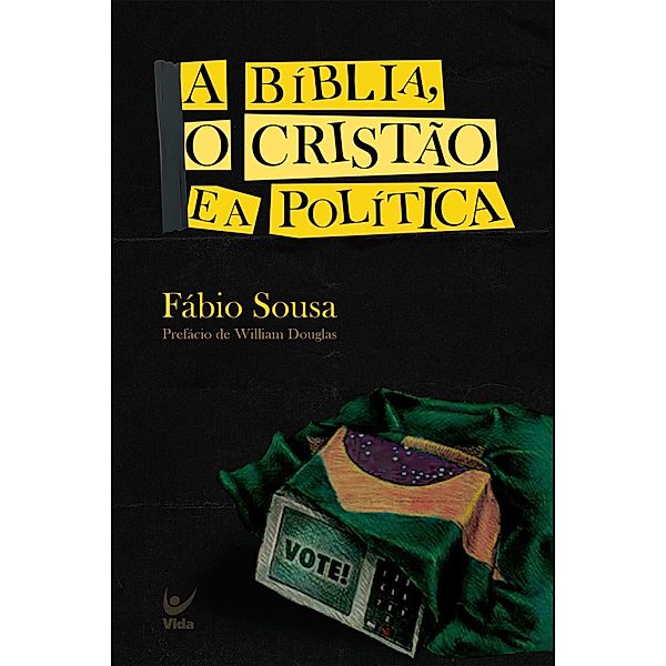 A Bíblia, o cristão e a política, Fábio Sousa