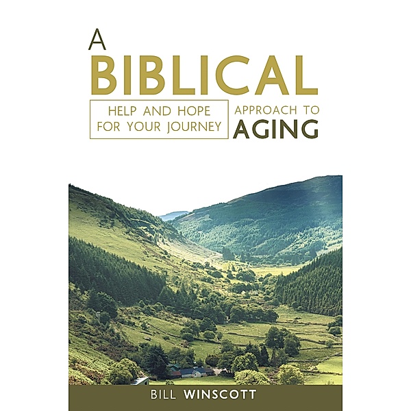 A Biblical Approach to Aging, Bill Winscott