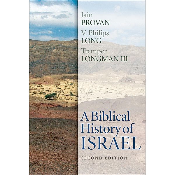 A Biblical History of Israel, Second Edition, Iain Provan, V. Philips Long, Tremper Longman Iii