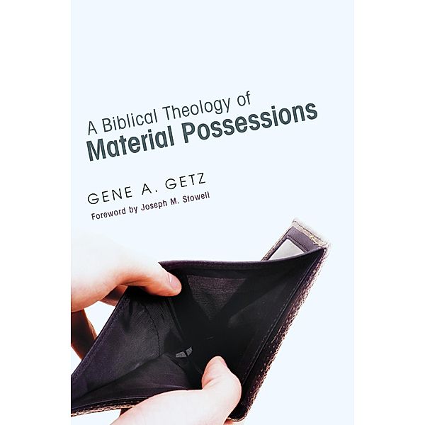 A Biblical Theology of Material Possessions, Gene A. Getz