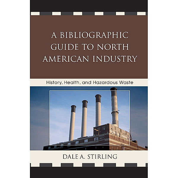A Bibliographic Guide to North American Industry, Dale A. Stirling