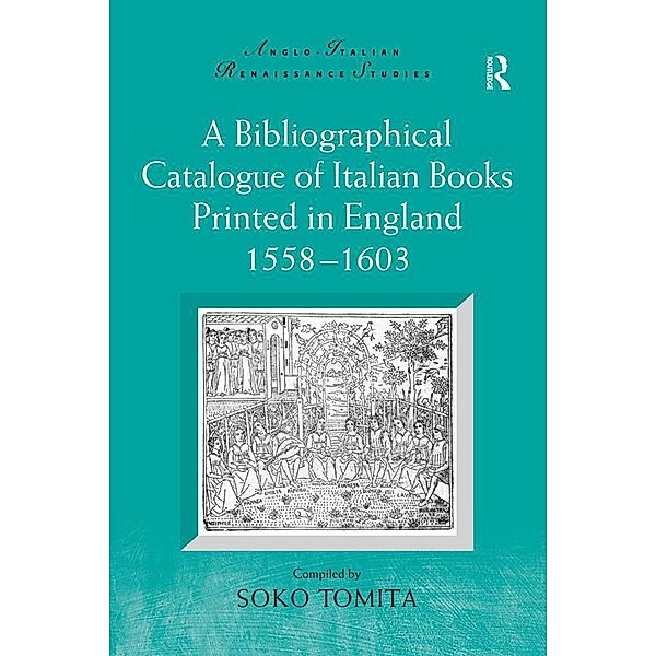 A Bibliographical Catalogue of Italian Books Printed in England 1558-1603