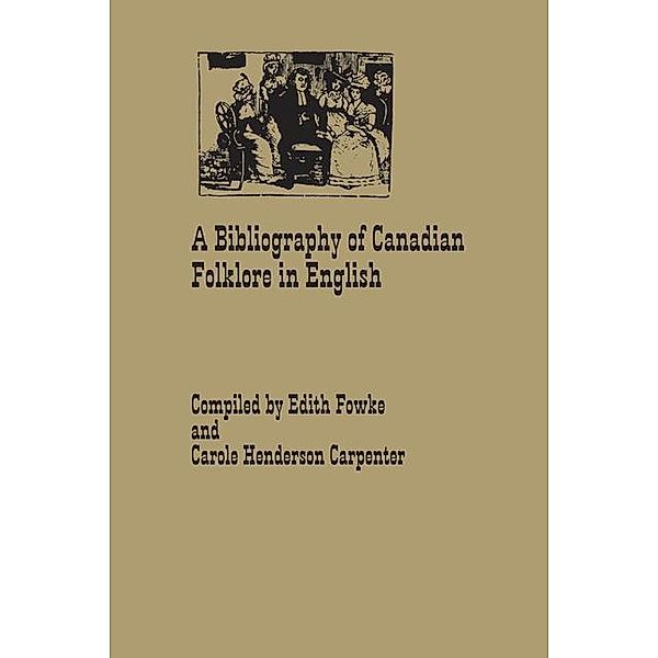 A Bibliography of Canadian Folklore in English, Edith Fowke, Carole Henderson-Carpenter