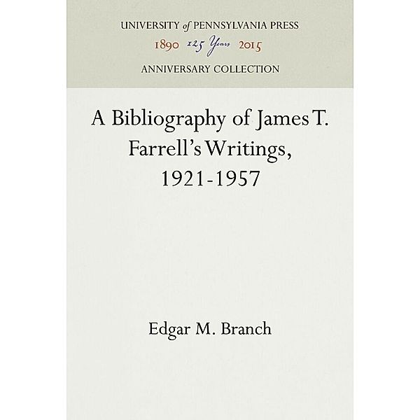 A Bibliography of James T. Farrell's Writings, 1921-1957, Edgar M. Branch