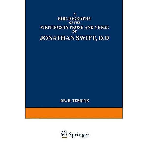 A Bibliography of the Writings in Prose and Verse of Jonathan Swift, D.D., H. Teerink
