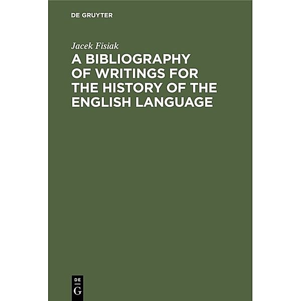 A Bibliography of Writings for the History of the English Language, Jacek Fisiak