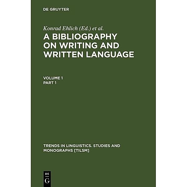 A Bibliography on Writing and Written Language / Trends in Linguistics. Studies and Monographs [TiLSM] Bd.89