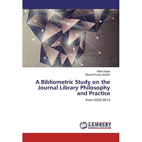 A Bibliometric Study on the Journal Library Philosophy and Practice, Vibha Gupta, Sharad Kumar Sonker